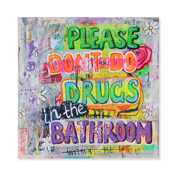 Don`t do drugs in the bathroom
