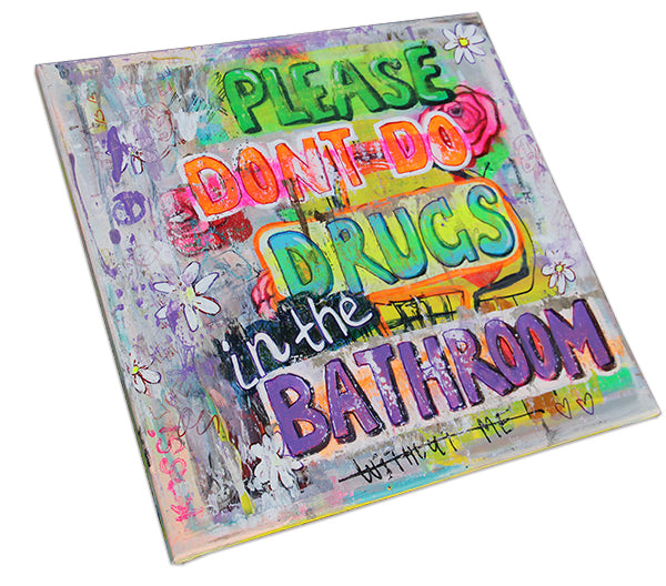 Don`t do drugs in the bathroom