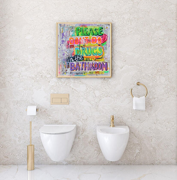 Don`t do drugs in the bathroom